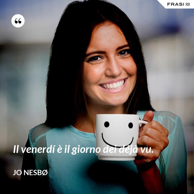 Il venerdí è il giorno dei déjà vu. - JO NESBØ