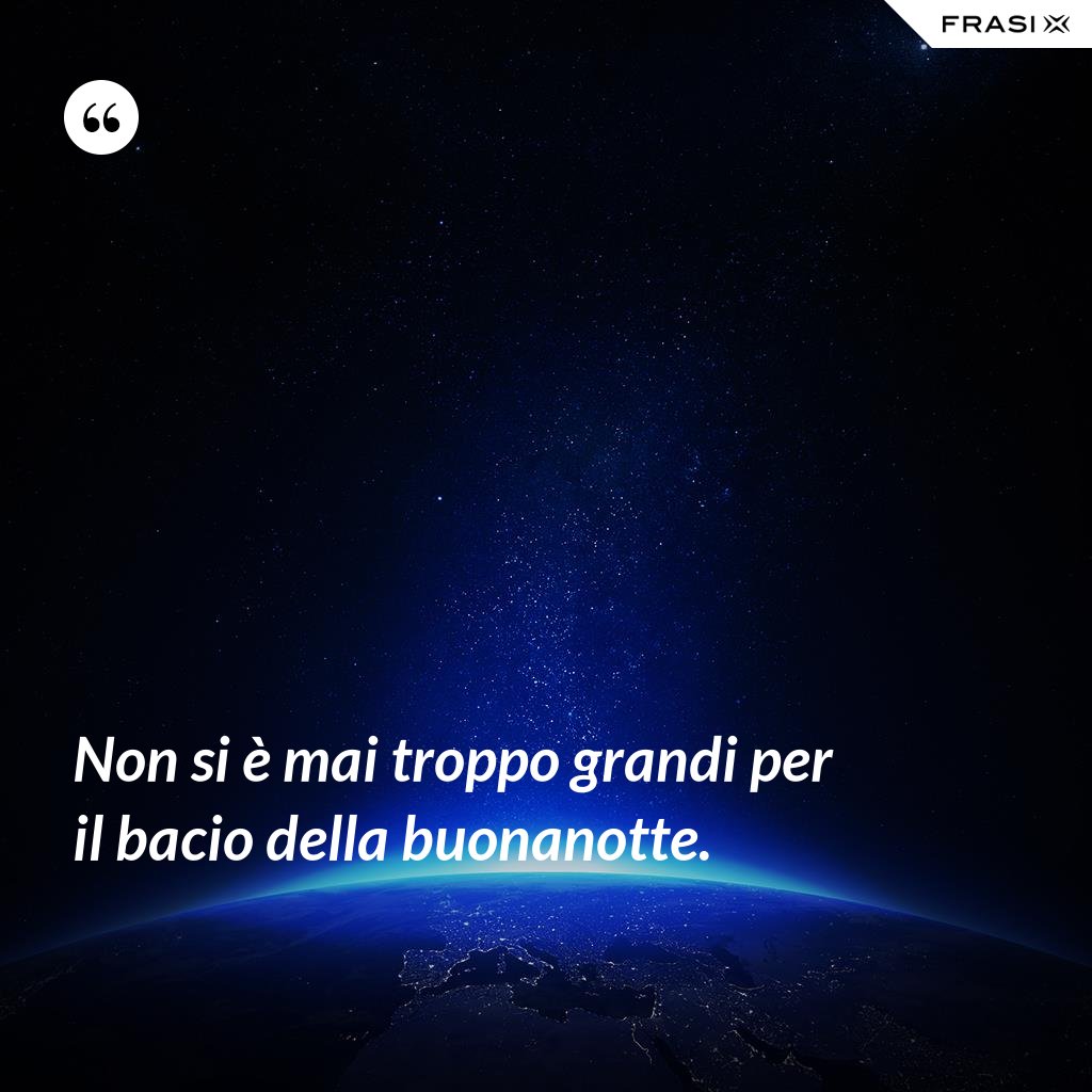 Non Si E Mai Troppo Grandi Per Il Bacio Della