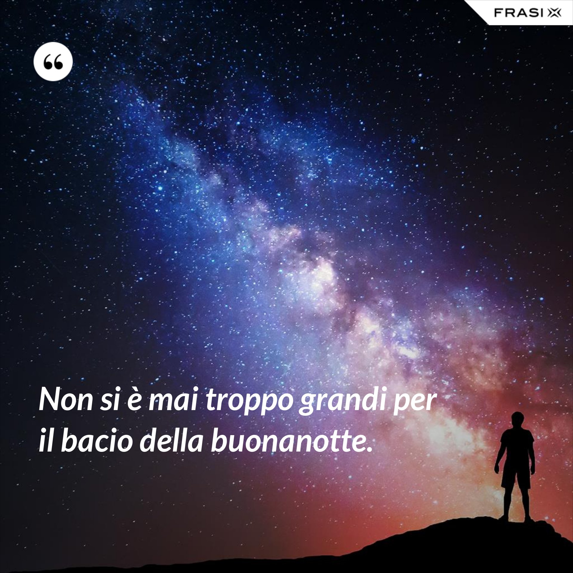 Non Si E Mai Troppo Grandi Per Il Bacio Della