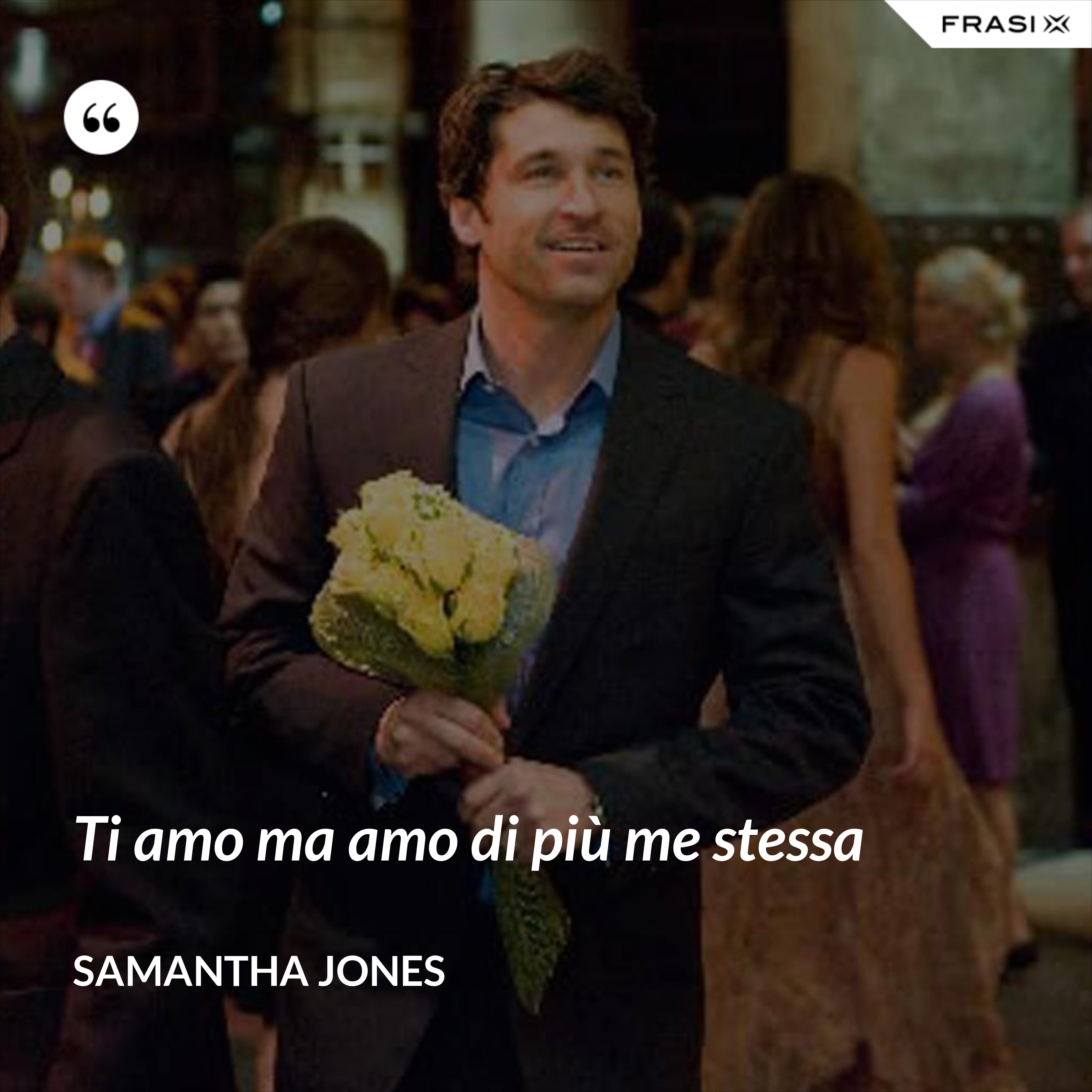 Ti amo ma amo di più me stessa - Samantha Jones