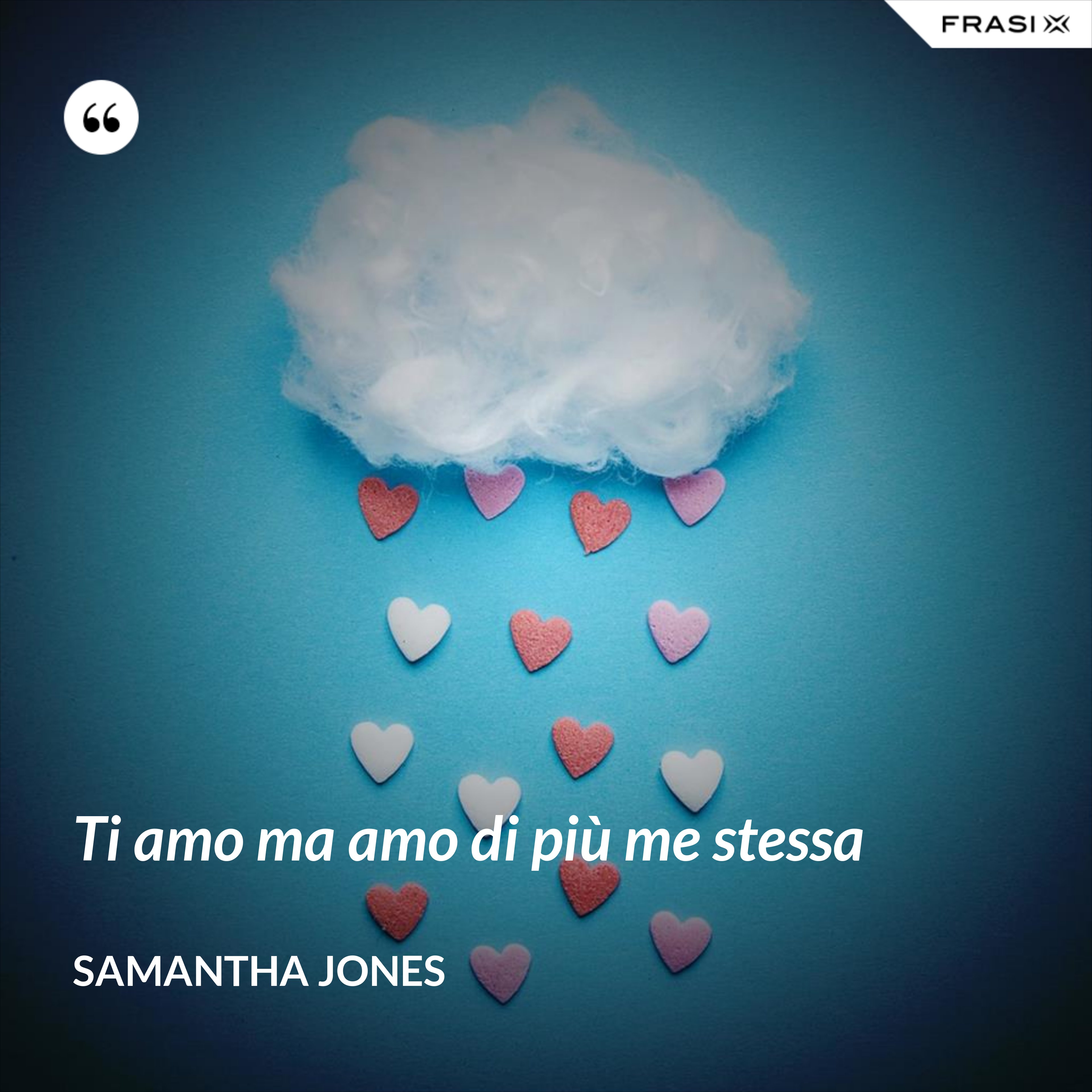 Ti amo ma amo di più me stessa - Samantha Jones