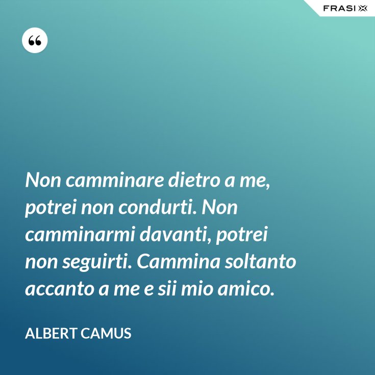 Non Camminare Davanti A Me Camus