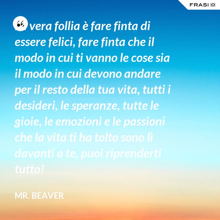 Cerchiamo Di Essere Felici Che Tutto Il Resto