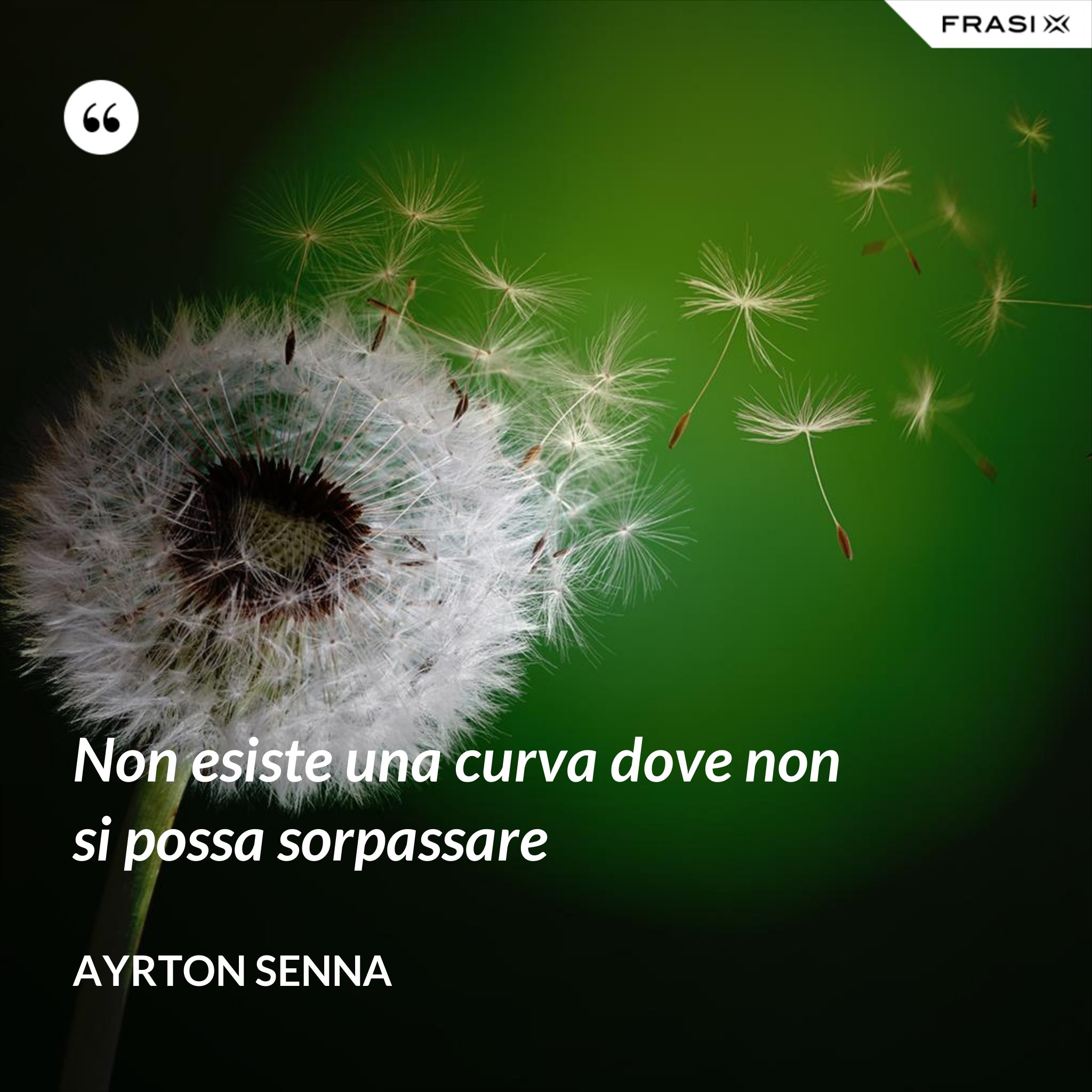 Non Esiste Curva Dove Non Si Possa Sorpassare Significato