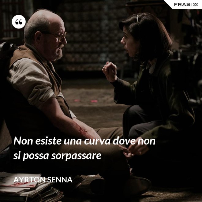 Non Esiste Curva Dove Non Si Possa Sorpassare Significato