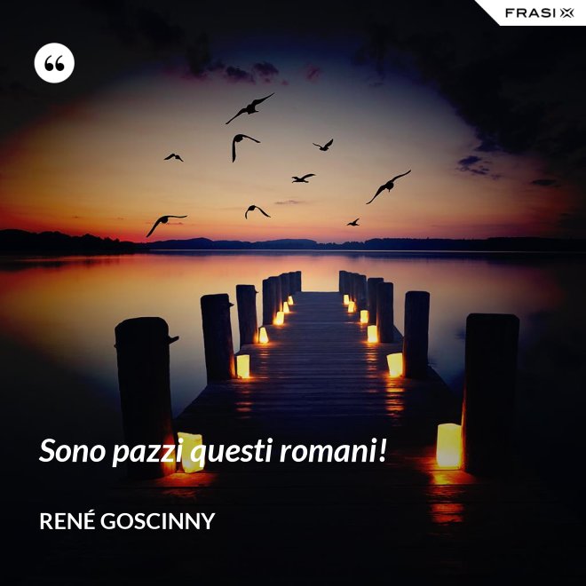 Sono pazzi questi romani! - René Goscinny