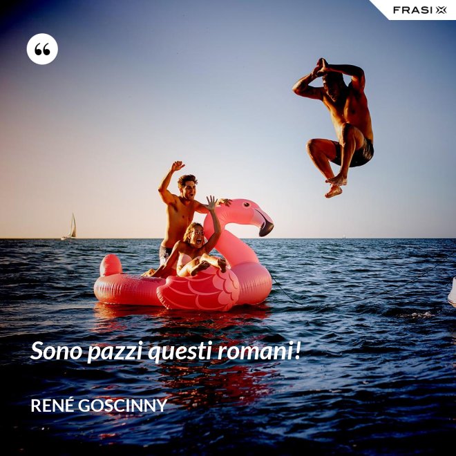 Sono pazzi questi romani! - René Goscinny