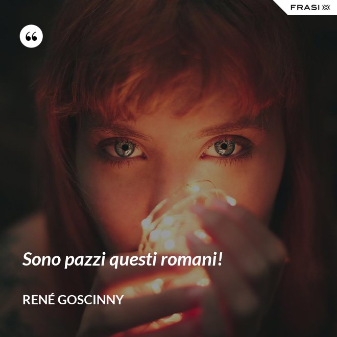 Sono pazzi questi romani! - René Goscinny