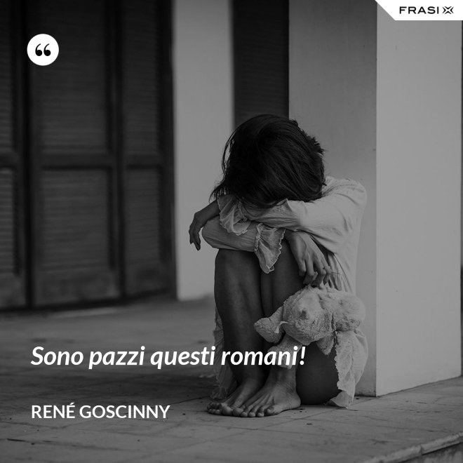 Sono pazzi questi romani! - René Goscinny