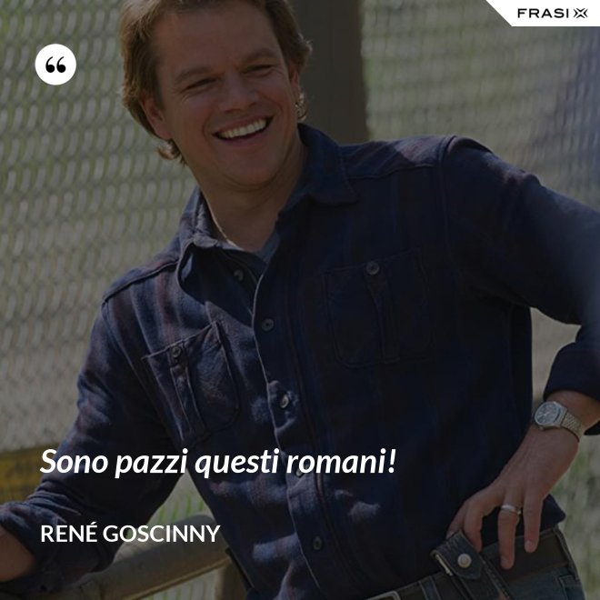 Sono pazzi questi romani! - René Goscinny