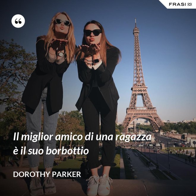 Il miglior amico di una ragazza è il suo borbottio - Dorothy Parker