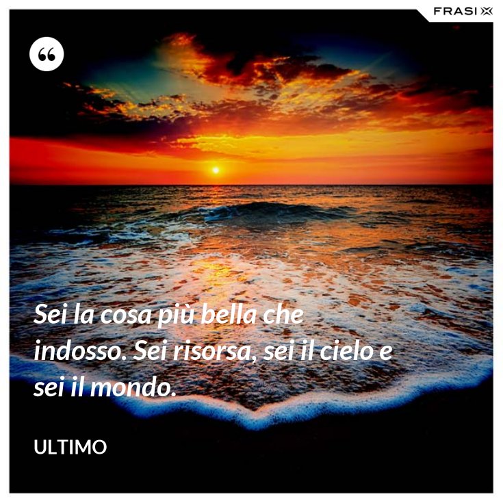 Testo Sei La Cosa Più Bella Che Indosso