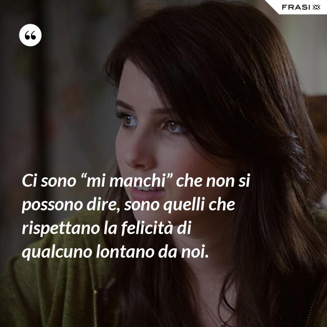 Ci Sono Mi Manchi Che Non Si Possono Dire