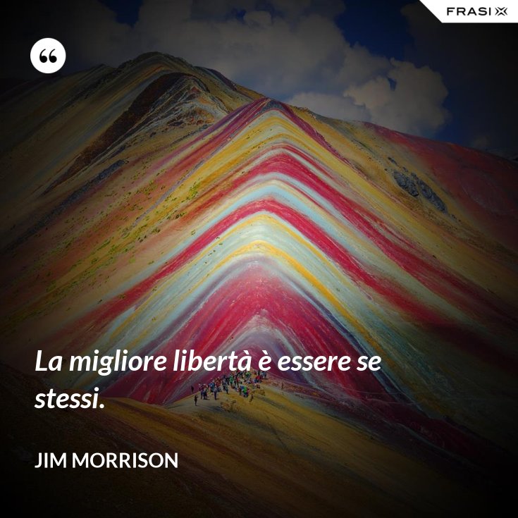 La Migliore Libertà è Essere Se Stessi