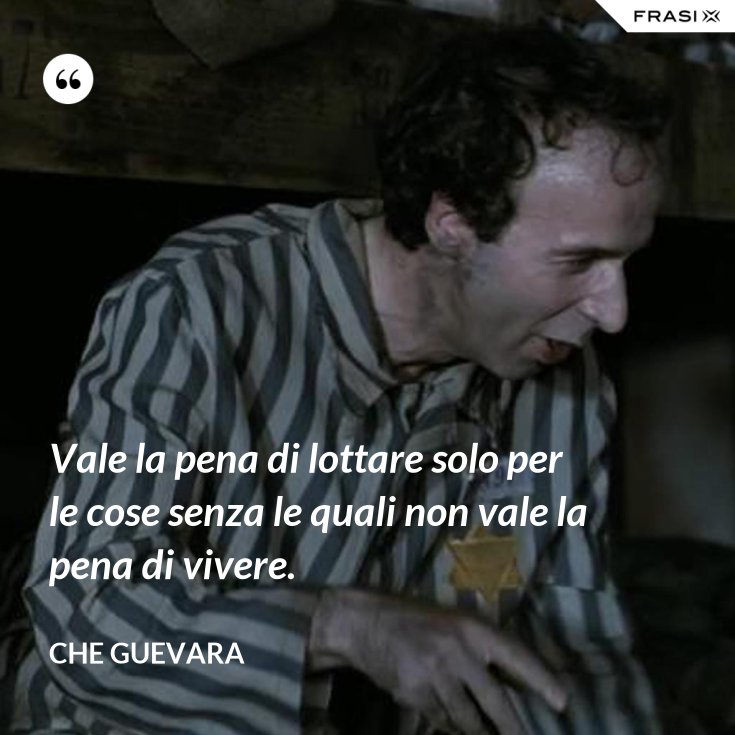 Solo Se Ne Vale La Pena Frasi