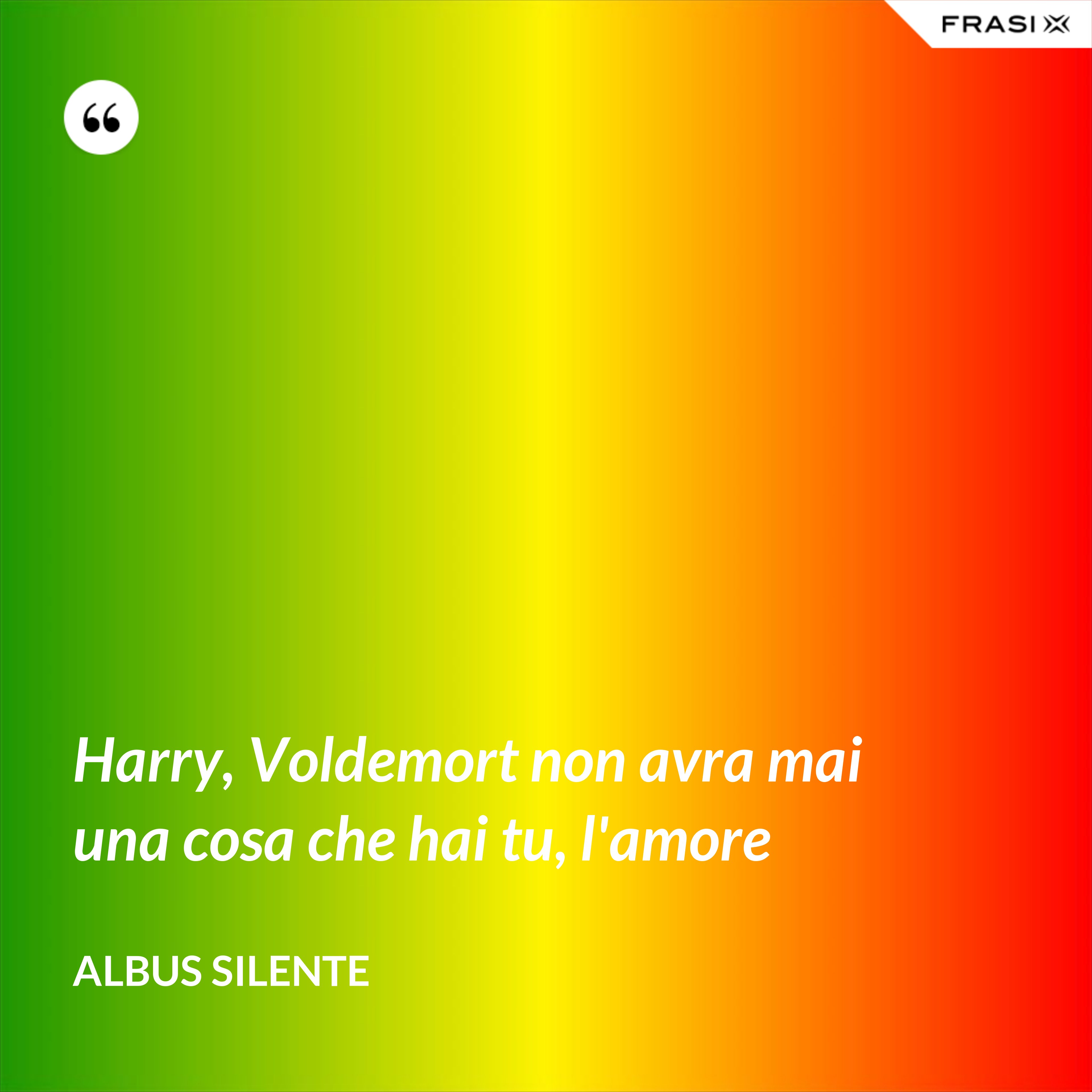 Harry, Voldemort non avra mai una cosa che hai tu, l'amore - Albus Silente
