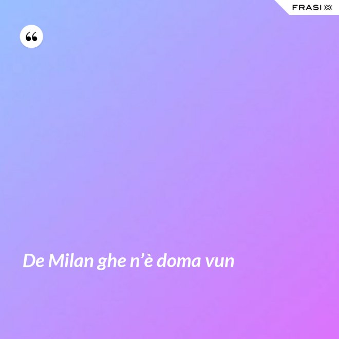 De Milan ghe n’è doma vun - Anonimo