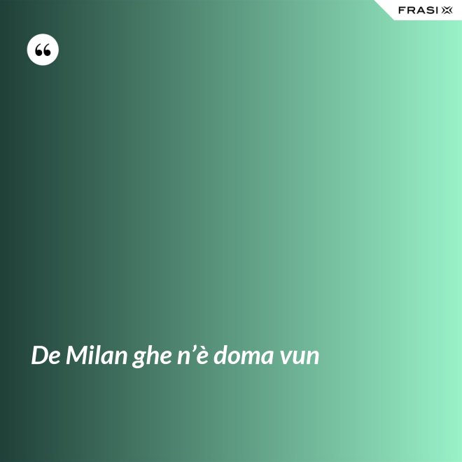 De Milan ghe n’è doma vun - Anonimo