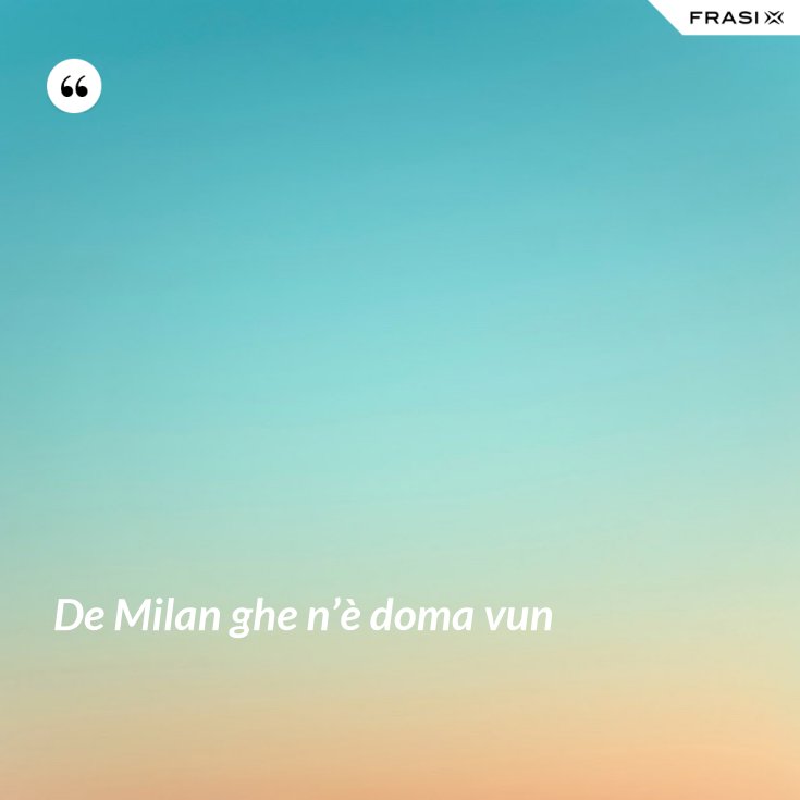 De Milan Ghe N'è Doma Vun