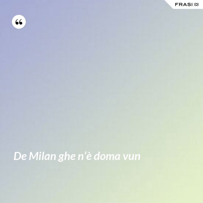 De Milan ghe n’è doma vun - Anonimo