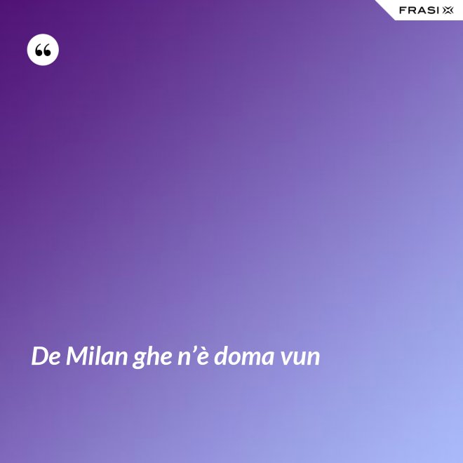 De Milan ghe n’è doma vun - Anonimo